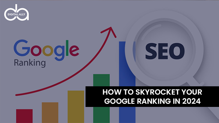 How to Skyrocket Your Google Ranking in 2024